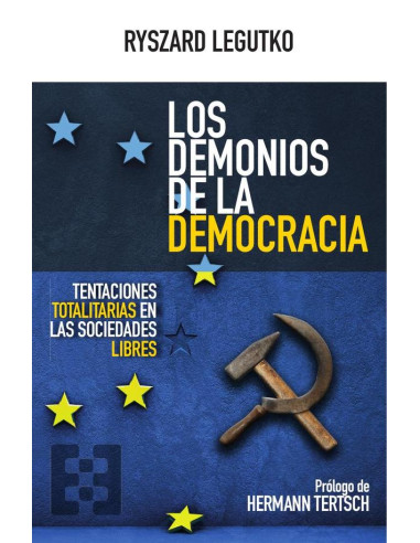 Los demonios de la democracia:Tentaciones totalitarias en las sociedades libres