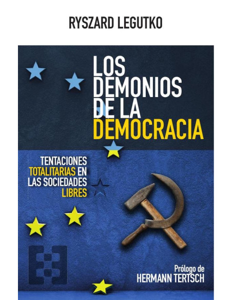 Los demonios de la democracia:Tentaciones totalitarias en las sociedades libres