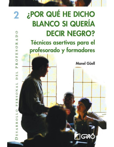 ¿Por qué he dicho blanco si quería decir negro?:Técnicas asertivas para el profesorado y formadores