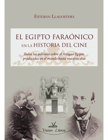 El Egipto faraónico en la historia del cine:Todas las películas sobre el Antiguo Egipto producidas en el mundo hasta nuestros días