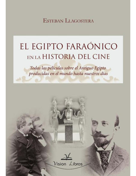 El Egipto faraónico en la historia del cine:Todas las películas sobre el Antiguo Egipto producidas en el mundo hasta nuestros días