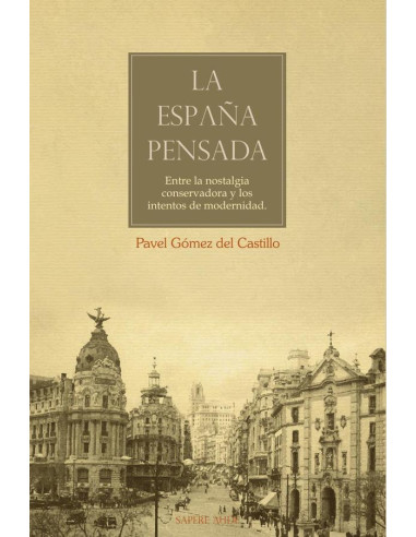 La España pensada:Entre la nostalgia conservadora y los intentos de modernidad.