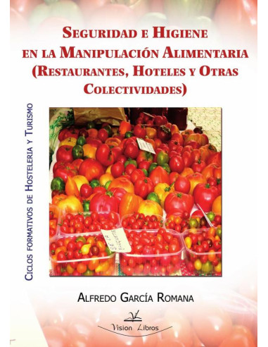 Seguridad e higiene en la manipulación alimentaria:(Restaurantes, hoteles y otras colectividades)