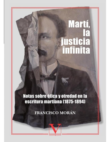 Martí, la justicia infinita: notas sobre ética y otredad en la escritura martiana (1875-1894)