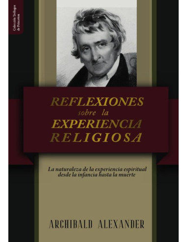 Reflexiones sobre la experiencia religiosa :La naturaleza de la experiencia espiritual desde la infancia hasta la muerte