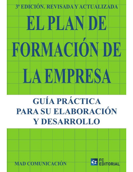 El Plan de Formación de la Empresa:Guía práctica para su elaboración y desarrollo