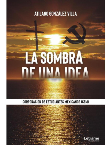 La sombra de una idea. Corporación de Estudiantes Mexicanos (CEM)