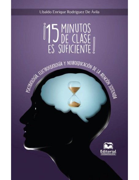 ¡15 minutos de clase es suficiente!:Psicobiología, Electrofisiología y Neuroeducación de la Atención Sostenida