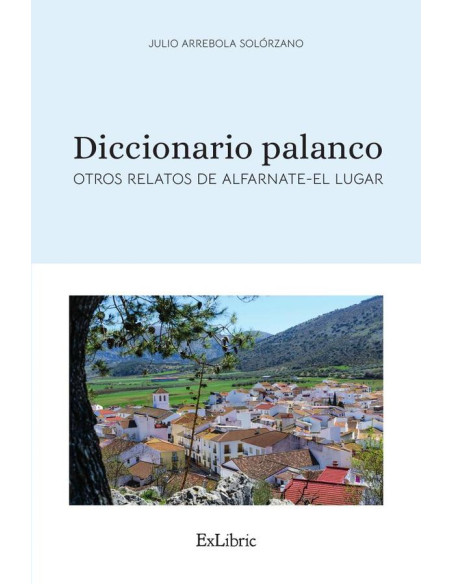 Diccionario palanco. Otros relatos de Alfarnate-El Lugar