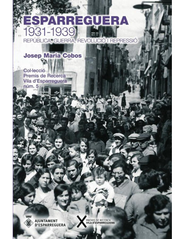 Esparreguera 1931-1939:República, guerra, revolució i repressió