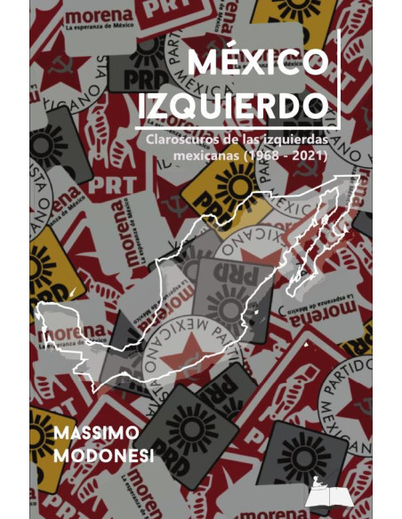 México izquierdo:Claroscuros de las izquierdas mexicanas, 1968-2021