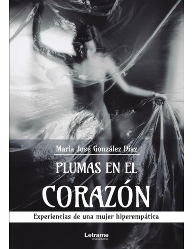 Plumas en el corazón. Experiencias de una mujer hiperempática