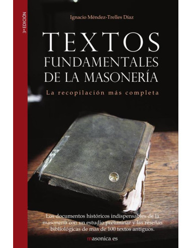 Textos fundamentales de la masonería:Los documentos históricos indispensables que todo masón debe conocer