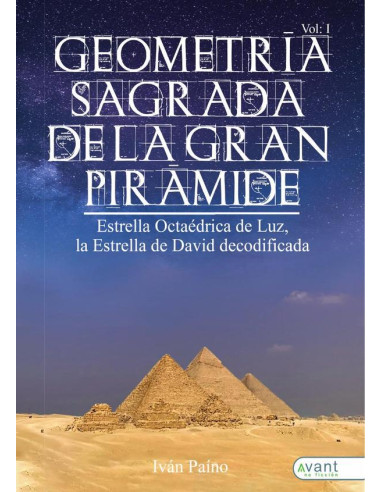 Geometría Sagrada de la Gran Pirámide, Vol. I:Estrella Octa drica de Luz, la Estrella de David decodificada