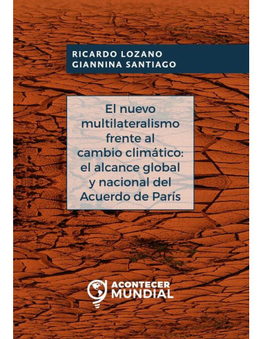 El nuevo multilateralismo frente al cambio climático: el alcance global y nacional del acuerdo de París