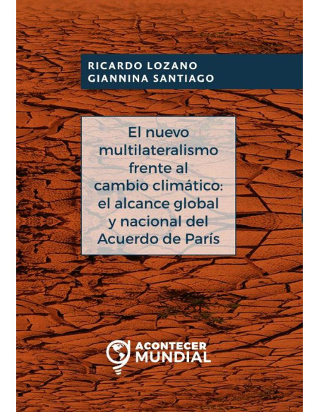 El nuevo multilateralismo frente al cambio climático: el alcance global y nacional del acuerdo de París