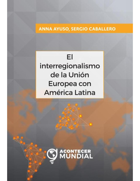 El interregionalismo de la Unión Europea con América Latina