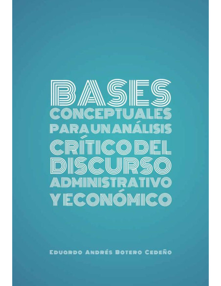 Bases conceptuales para un análisis crítico del discurso administrativo y económico