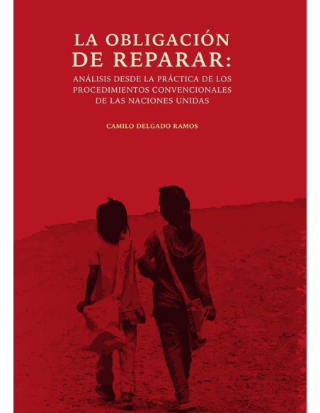 La obligación de reparar: análisis desde la práctica de los procedimientos convencionales de las Naciones Unidas