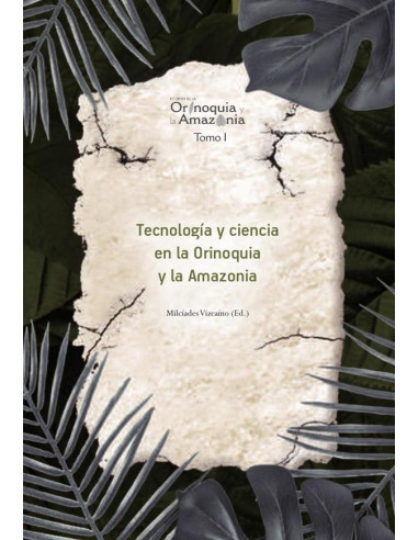 Tecnología y ciencia en la Orinoquia y la Amazonía - Orinoquia Tomo 1