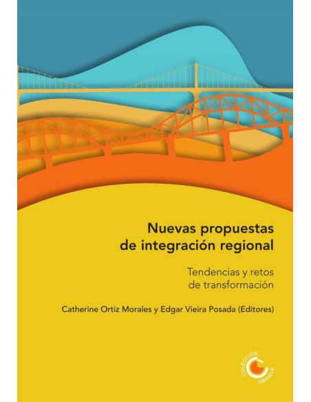 Nuevas propuestas de integración regional. Tendencias y retos de transformación