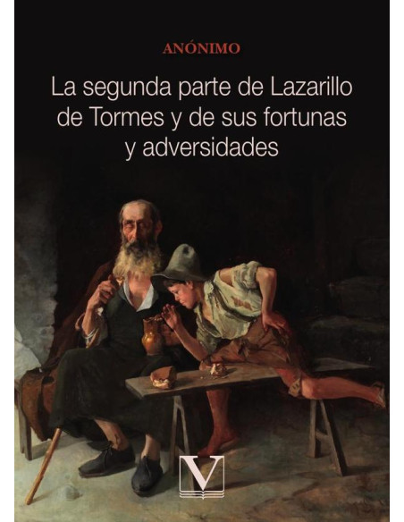 La segunda parte de Lazarillo de Tormes y de sus fortunas y adversidades