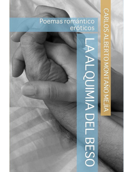 La alquimia del beso:Poemas romántico eróticos