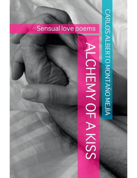 Alchemy of a kiss:Sensual love poems