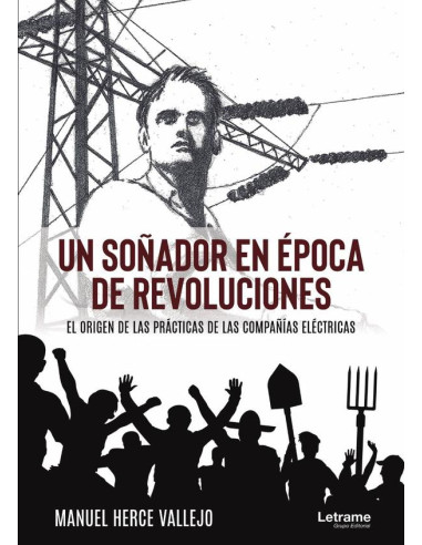 Un soñador en época de revoluciones. El origen de las prácticas de las compañías eléctricas