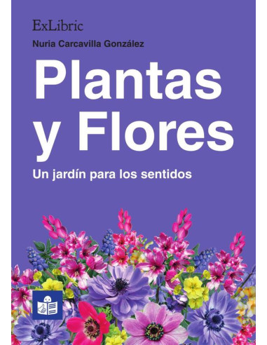 Plantas y Flores. Un jardín para los sentidos