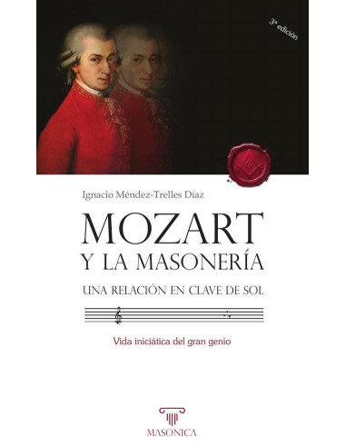 Mozart y la masonería. Una relación en clave de sol:Vida iniciática del gran genio