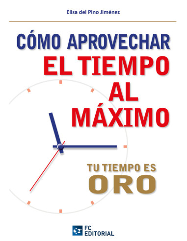 Cómo aprovechar el tiempo al máximo:El tiempo es oro