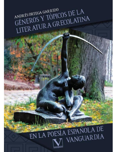 Géneros y tópicos de la literatura grecolatina en la poesía española 
de vanguardia