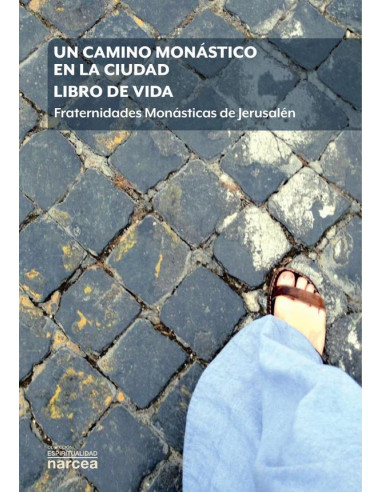 Un camino monástico en la ciudad. Libro de vida:Fraternidades Monásticas de Jerusalén