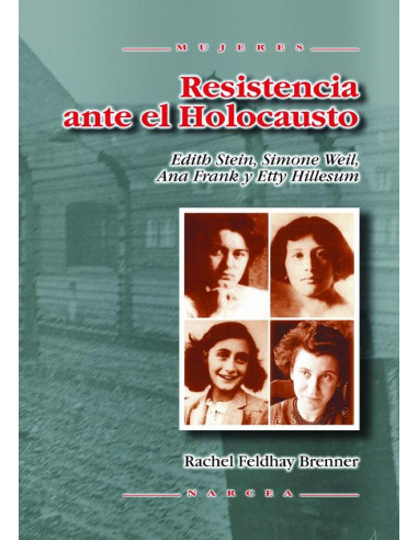 Resistencia ante el Holocausto:Edith Stein, Simone Weil, Ana Frank y Etty Hillesum