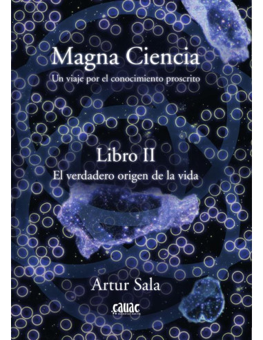 Magna Ciencia Vol. II:El verdadero origen de la vida