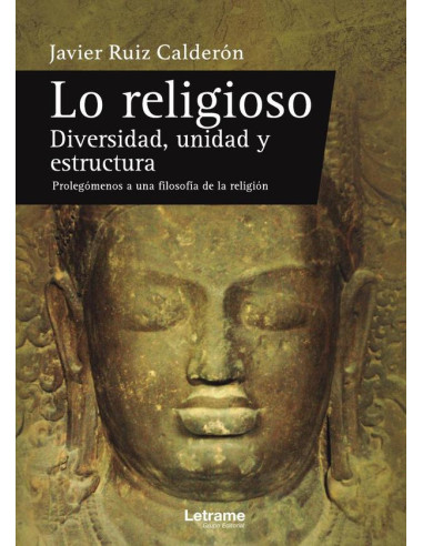 Lo religioso. Diversidad, unidad y estructura. Prolegómenos a una filosofía de la religión