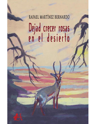 Dejad crecer rosas en el desierto