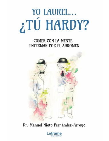 Yo Laurel... ¿Tú Hardy? Comer con la mente, enfermar por el abdomen