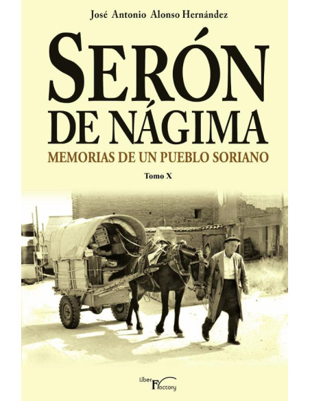 Serón de Nágima. Memorias de un pueblo soriano. Tomo X