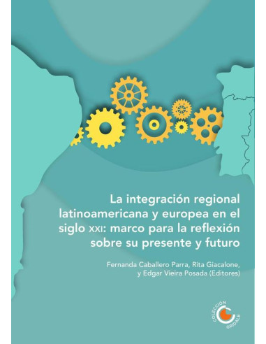 La integración regional latinoamericana y europea en el siglo XXI: marco para la reflexión sobre su presente y futuro