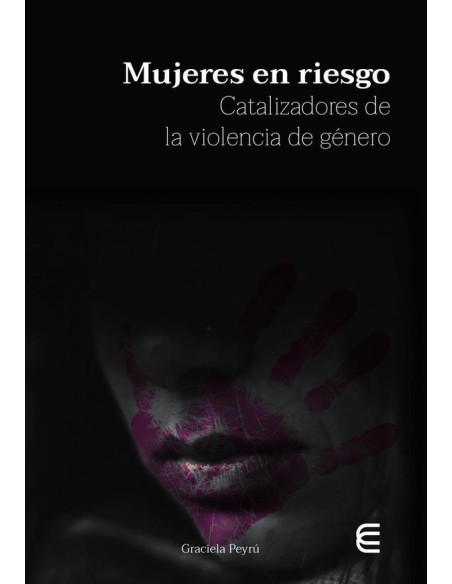 Mujeres en riesgo Catalizadores de la violencia de género