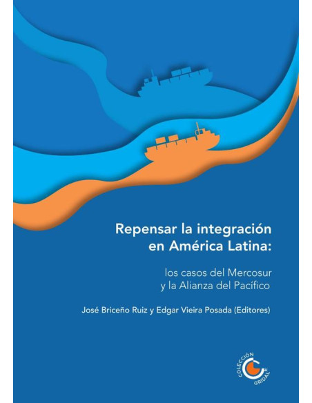 Repensar la integración en América Latina: los casos del Mercosur y la Alianza del Pacífico