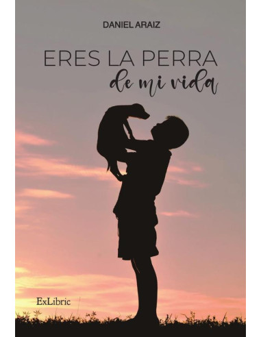 Eres la perra de mi vida