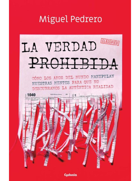 La verdad prohibida:Cómo los amos del mundo manipulan nuestras mentes para que no descubramos la auténtica realidad