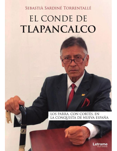 El Conde de Tlapancalco. Los Parra, con Cortés, en la conquista de Nueva España