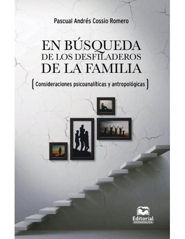 En búsqueda de los desfiladeros de la familia (consideraciones psicoanalíticas y antropológicas)