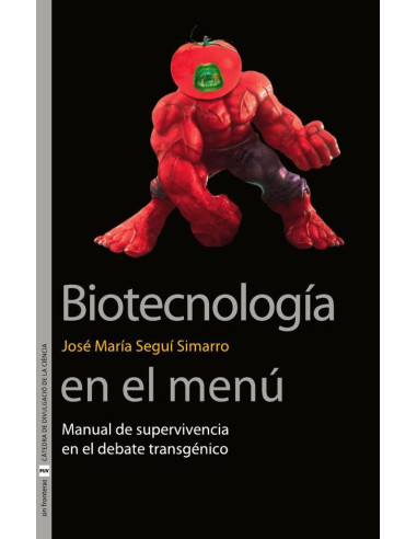 Biotecnología en el menú:Manual de supervivencia en el debate transgénico