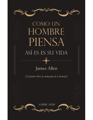 Como un hombre piensa, así es su vida:El primer libro de autoayuda de la historia