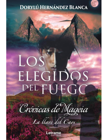 Crónicas de Mageia. La llave del caos. Los elegidos del fuego